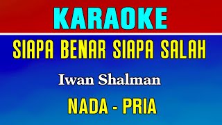 Download Lagu SIAPA BENAR SIAPA SALAH - KARAOKE Nada Pria | Iwan Shalman MP3 Download Lagu SIAPA BENAR SIAPA SALAH - KARAOKE Nada Pria | Iwan Shalman MP3