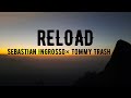 RELOAD - SEBASTIAN INGROSSO × TOMMY TRASH (LYRICS)