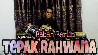 TEPAK RAHWANA & PONGGAWA' Versi BABEH BERLIN ..