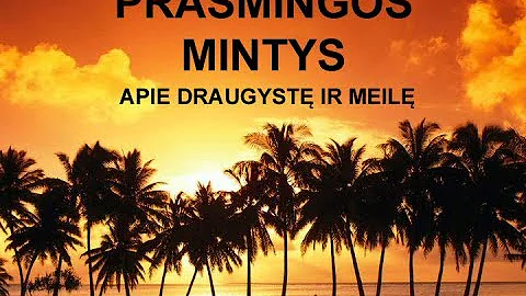 Prasmingos mintys  Apie draugystę ir meilę