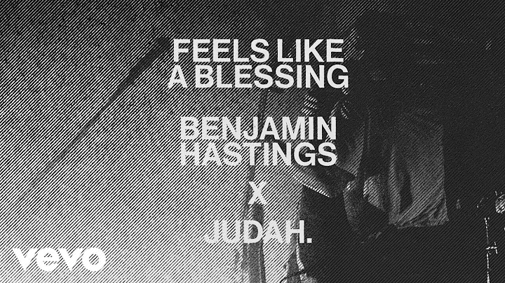Benjamin Hastings, JUDAH. - Feels Like A Blessing ...
