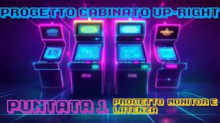 Costruzione Cabinato Up-Right - Puntata 1, Progetto Monitor e Latenza
