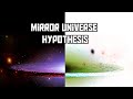 The mirror universe hypothesis explained