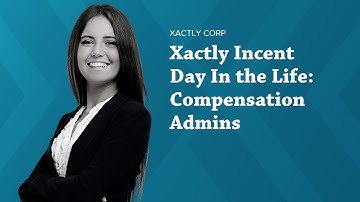 Day In the Life: Compensation Admins — Xactly Incent