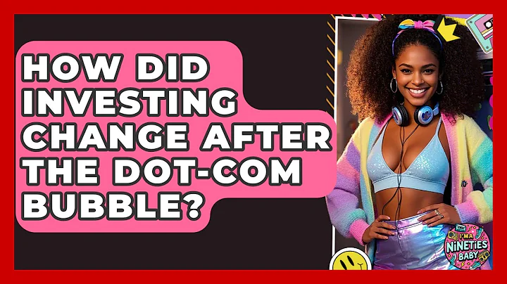 How Did Investing Change After The Dot-Com Bubble? - I'm a 90s Baby