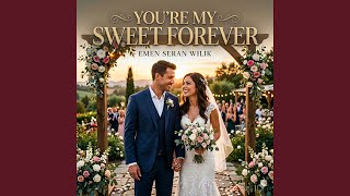 Youre My Sweet Forever