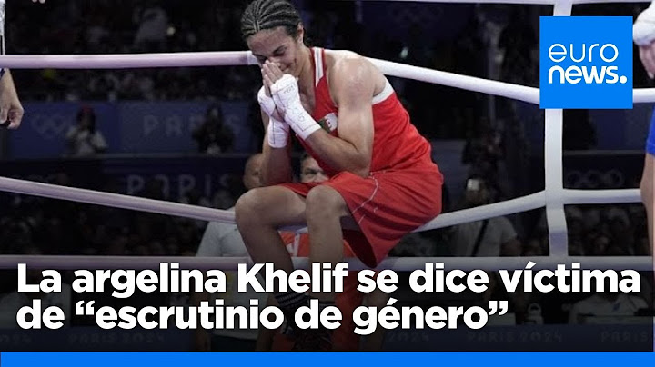 La boxeadora argelina Khelif se dice víctima de "escrutinio de género"