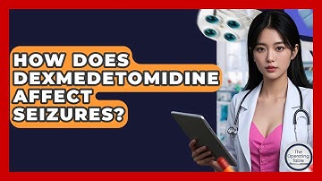 How Does Dexmedetomidine Affect Seizures? - The Operating Table