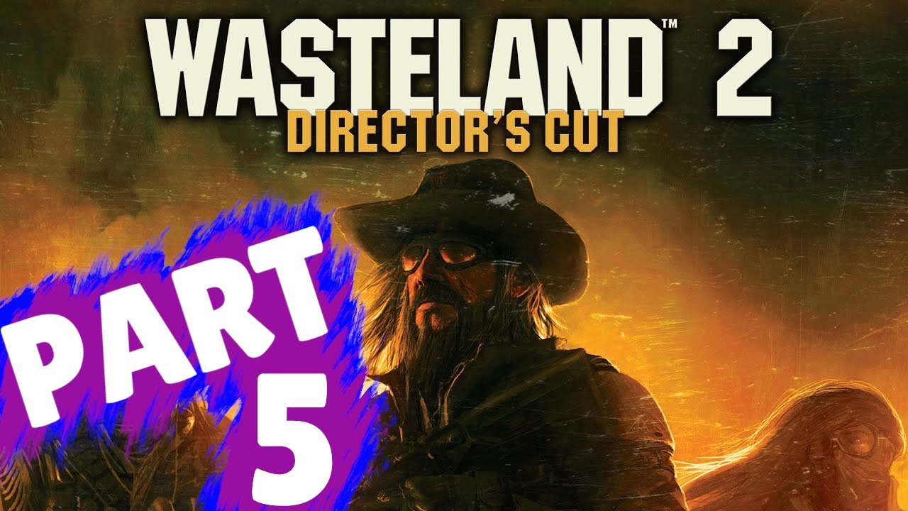 WASTELAND 2 DIRECTOR S CUT Walkthrough Part 5 East Field YouTube wasteland-2-director-s-cut-walkthrough-part-5-east-field-youtube