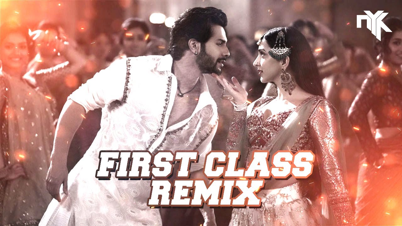 First Class Kalank  DJ NYK Remix  Varun Dhawan  Alia Bhatt Kiara  Arijit Singh  Pritam