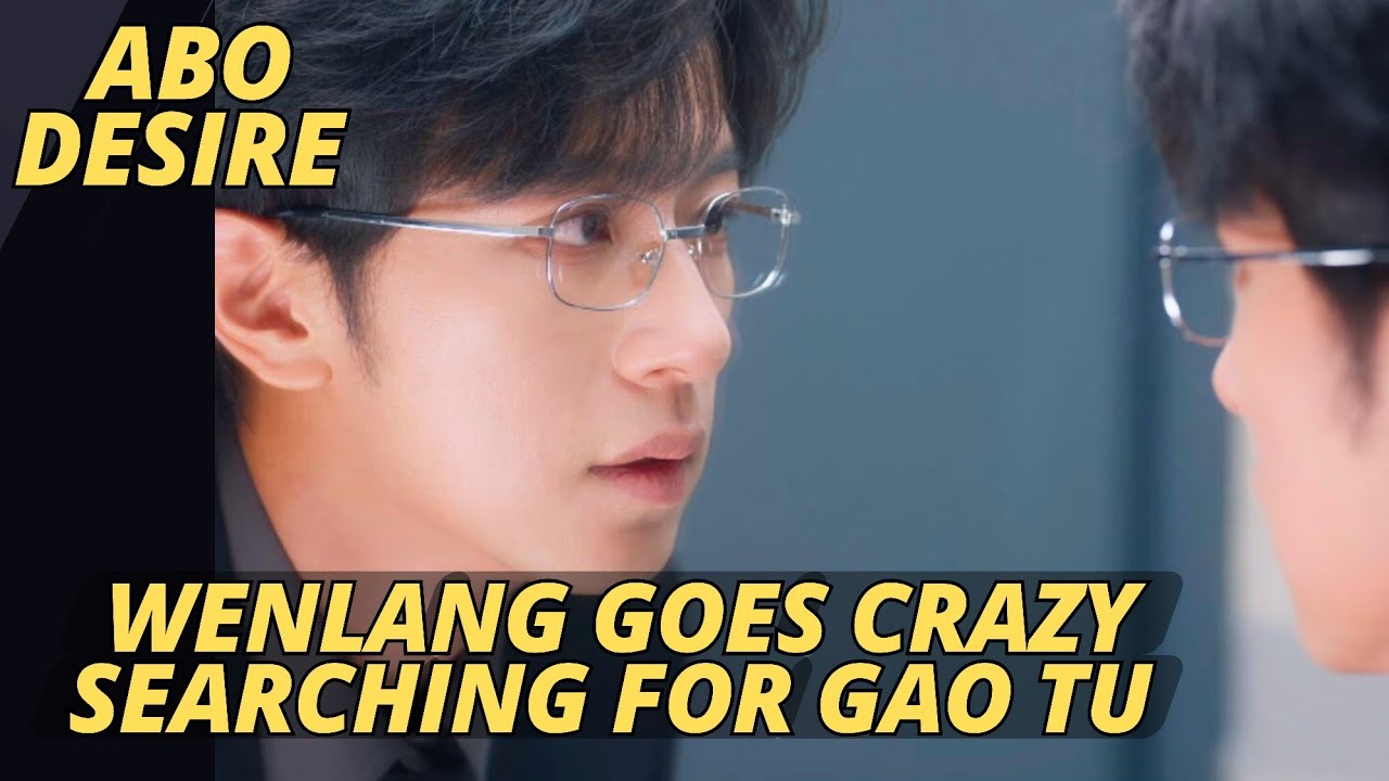 ABO Desire, эпизод 16 — Вэньланг сходит с ума в поисках Гао Ту