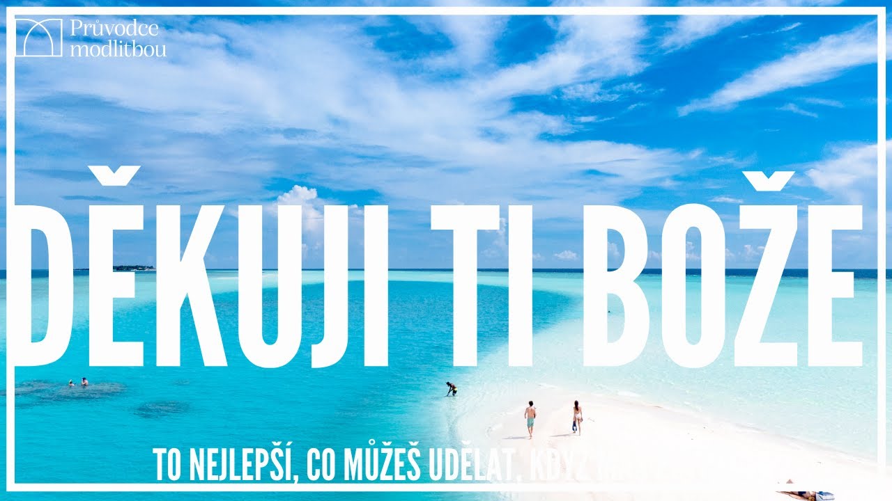 Děkuji Ti Bože | Chvála Tobě Pane | Poděkování Bohu | Díky Tobě | Průvodce modlitbou | Modlitba