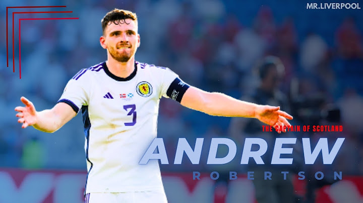 Andrew Robertson - Cầu thủ bóng đá Scotland