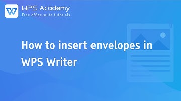 [WPS Academy] 2.1.3 Word: How to insert envelopes in WPS Writer