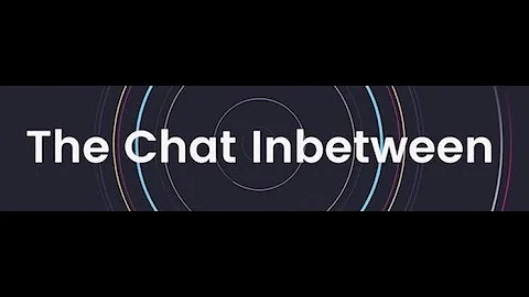 The Chat Inbetween with Garrett Browne