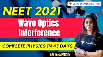 Wave Optics - Interference | Complete Physics in 45 Days | NEET 2021 | Archana Pandey