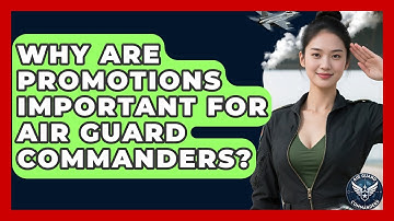 Why Are Promotions Important for Air Guard Commanders? - Air Guard Commanders
