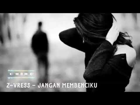 Z-Vress - Jangan Membenciku