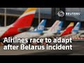 Airlines race to adapt after Belarus incident