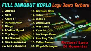 FULL DANGDUT KOPLO TERBARU LAGU JAWA 2022   ANGEL 2 Tombo Teko Loro Lungo   GELO   CIDRO 3