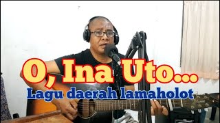 Cover: O Ina Uto | Lagu Daerah Lamaholot | Adonara Solor Lembata Flores Larantuka | Lagu Jaman dulu.