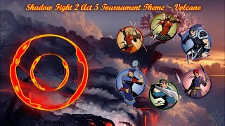 Shadow Fight 2 Act 5 Tournament Theme |Volcano| \|/ 𝐋𝐢𝐧𝐝 𝐄𝐫𝐞𝐛𝐫𝐨𝐬 \|/