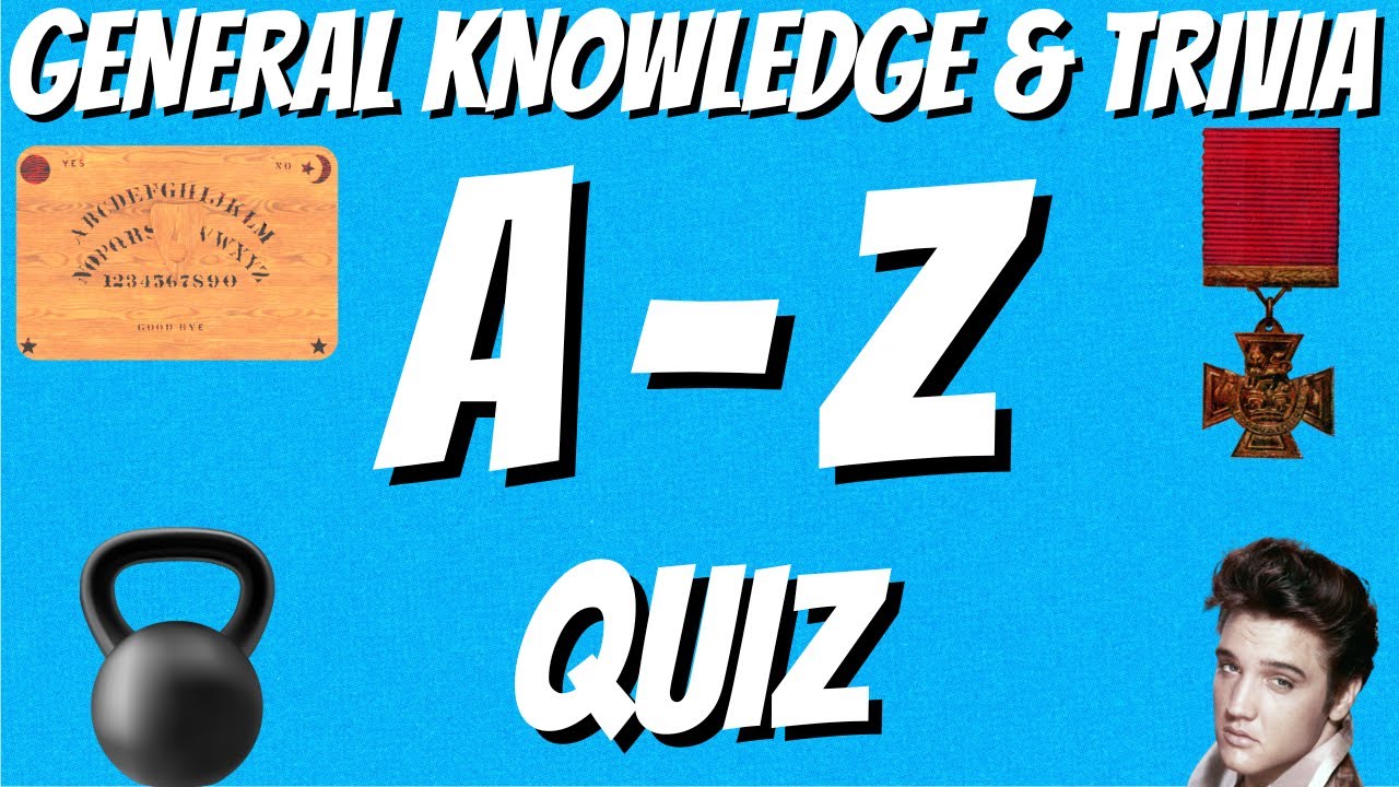 A-Z General Knowledge & Trivia Quiz, 26 Questions, Answers are in alphabetical order.
