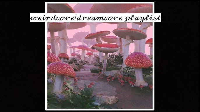 Weird core/dream core/ kid core?/internet core - playlist by Bri