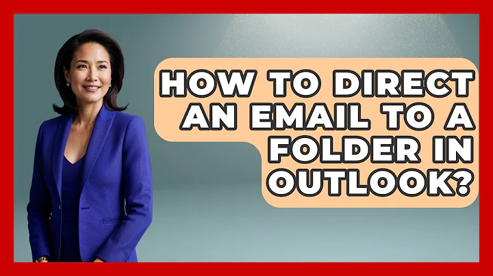 How To Direct An Email To A Folder In Outlook? - TheEmailToolbox.com