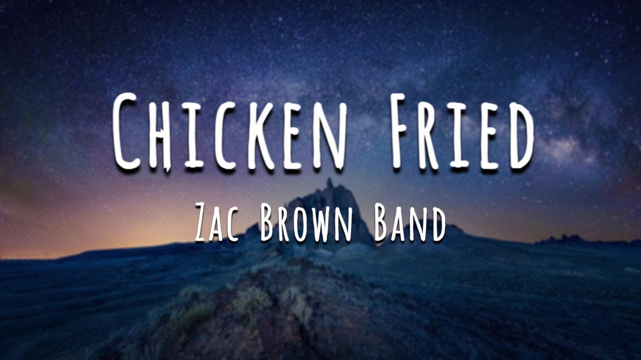 Chicken Fried   Zac Brown Band Lyrics