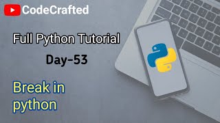 Transfer flow statements in python || Break statement in python || Day-53 || Python tutorial