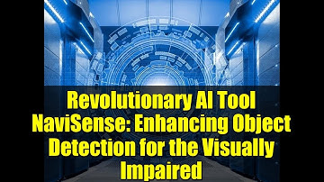 Revolutionary AI Tool NaviSense: Enhancing Object Detection for the Visually Impaired