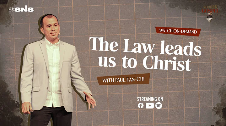 No Other Gospel | The Law Leads Us To Christ | Paul Tan-Chi
