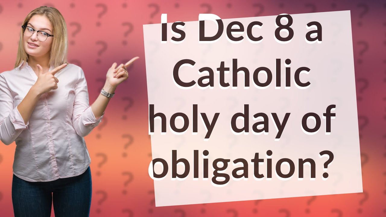 Is Dec 8 A Catholic Holy Day Of Obligation YouTube is-dec-8-a-catholic-holy-day-of-obligation-youtube