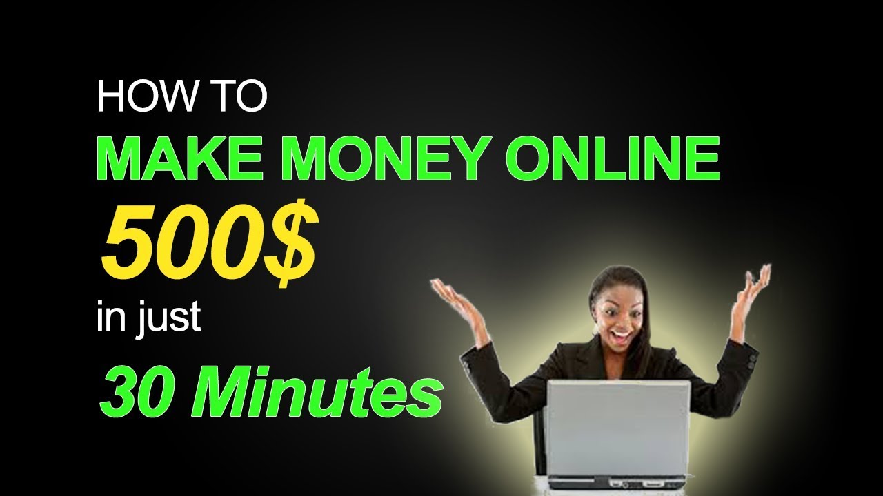 How To Make Money Online 2017 2018 Easy Ways Make Money Online 500 In Just 30 Minutes - 
