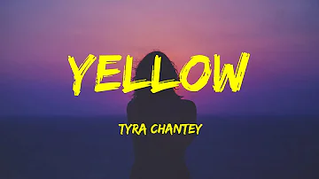 Yellow - Tyra Chantey Lyrics