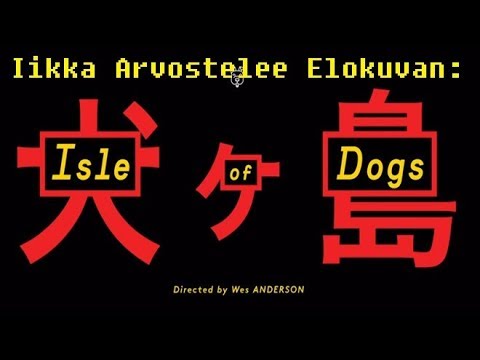 Iikka Arvostelee Elokuvan: Isle of Dogs