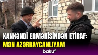 Xankəndidə yaşayan erməni Baku TV-yə azərbaycanca danışdı