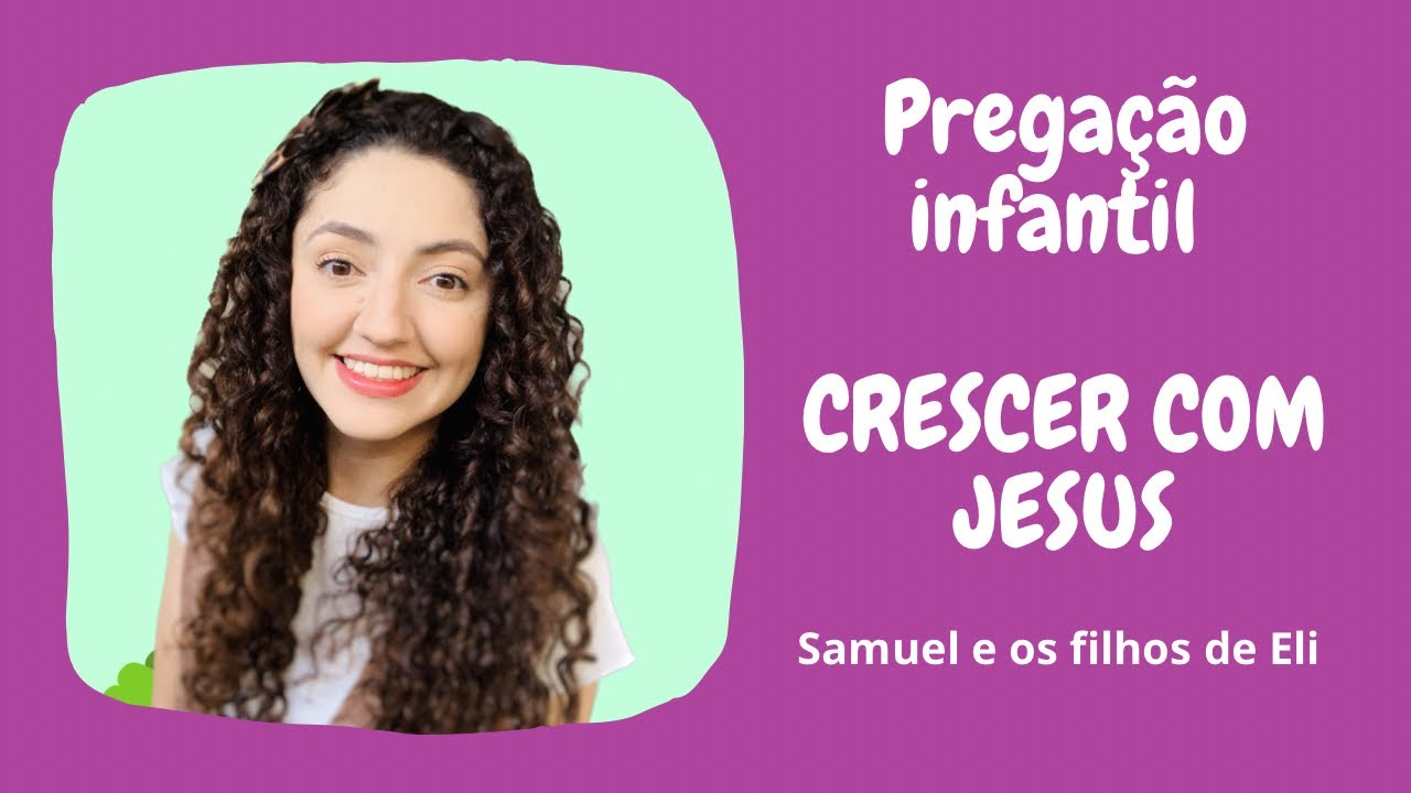 Pregação infantil completa - Crescendo com Jesus - Samuel e os filhos de Eli
