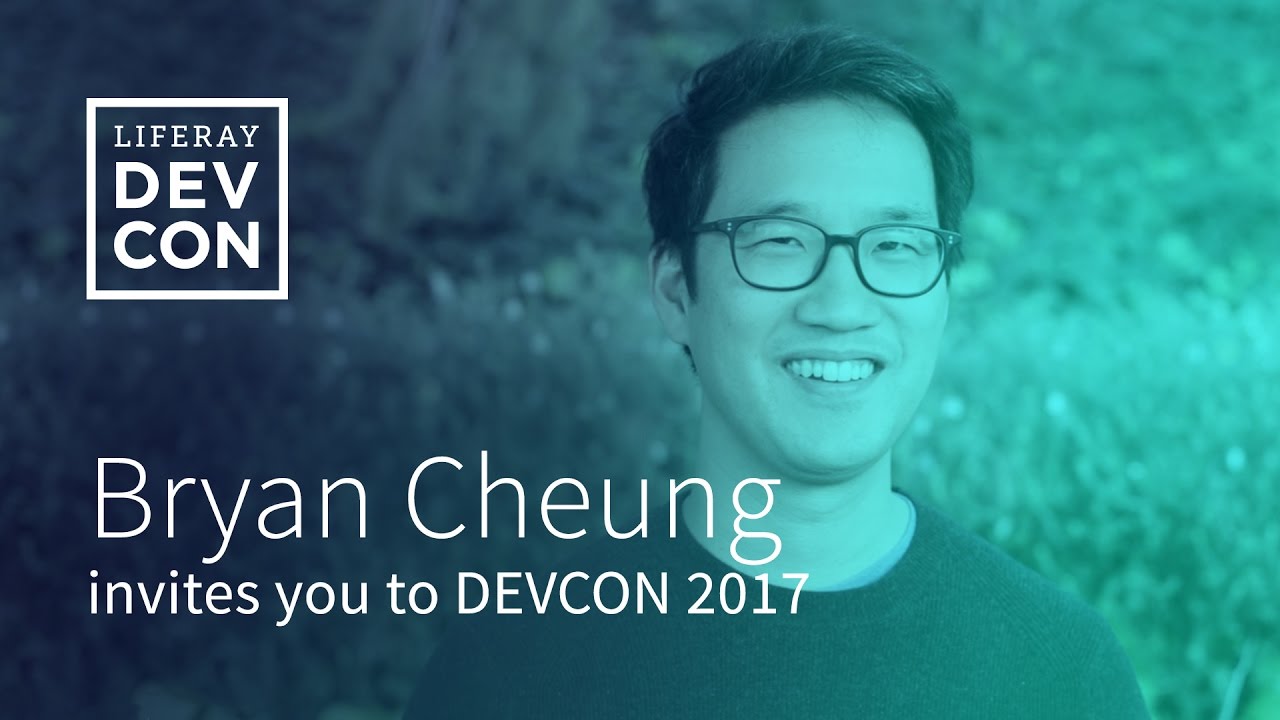 Liferay DEVCON 2017 - Invitation Bryan Cheung, CEO & Founder, Liferay ...