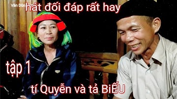 Tập1: hát dao đối đáp rất hay, tí QUYỄN và tả BiẾU ,hát tại ,Tân Thành,Bắc Quang,HG. văn Dũng hgtv