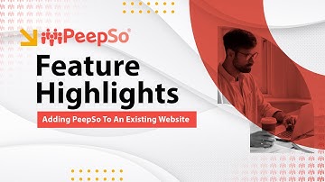 PeepSo Feature Highlights: Adding PeepSo to an Existing Website