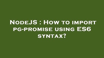 NodeJS : How to import pg-promise using ES6 syntax?