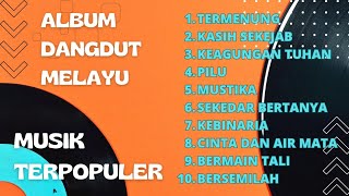 Album Dangdut Melayu Lawas terpopuler | Dalam Aku Termenung