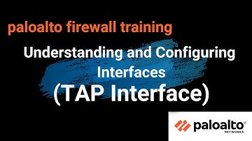 10. Understanding and Configuring Interfaces (TAP Interface) | Palo Alto firewall training