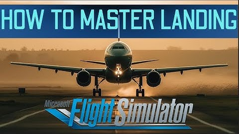 How to land an airliner in Microsoft Flight Simulator- Master MSFS Landings every time!