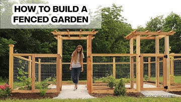 How to Build a Fenced In Garden | Enclosed Garden Build Plans