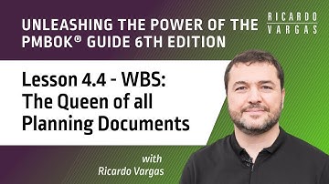 Unleashing the power of the PMBOK® Guide - Lesson 4.4 - WBS: The Queen of all Planning Documents
