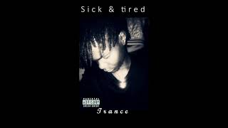 sick & tired - Trance