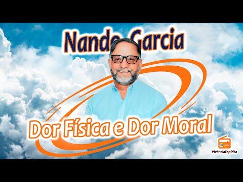 #VIVENCIAESPIRITA 884 - Dor Física e Dor Moral com Nando Garcia